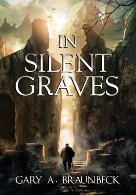 In Silent Graves by Braunbeck, Gary a.