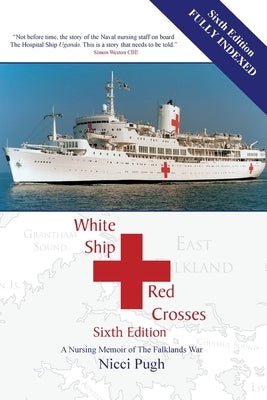White Ship Red Crosses: A Nursing Memoir of The Falklands War by Pugh, Nicci