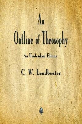 An Outline of Theosophy by Leadbeater, C. W.