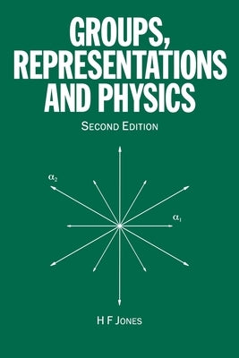 Groups, Representations and Physics by H. F., Jones