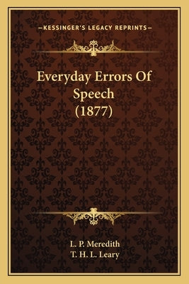 Everyday Errors of Speech (1877) by Meredith, L. P.