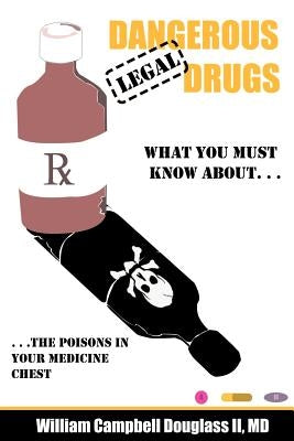 Dangerous Legal Drugs by Douglass, William Campbell