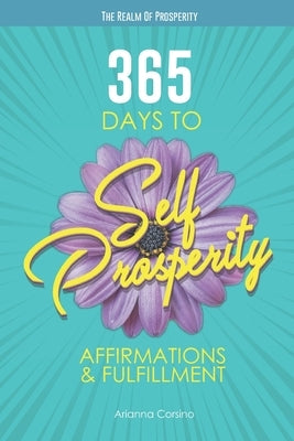 365 Days to Self-Prosperity: Affirmations and Fulfillment by Maisonet, Joel