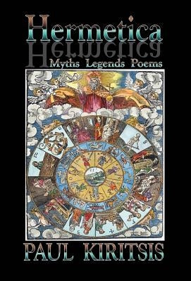 Hermetica: Myths, Legends, Poems by Kiritsis, Paul