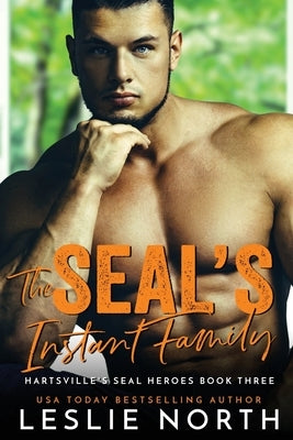 The SEAL's Instant Family by North, Leslie