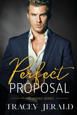 Perfect Proposal: Billionaire Workplace Romance by Jerald, Tracey