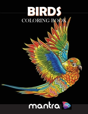 Birds Coloring Book: Coloring Book for Adults: Beautiful Designs for Stress Relief, Creativity, and Relaxation by Mantra