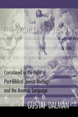 The Words of Jesus by Dalman, Gustaf