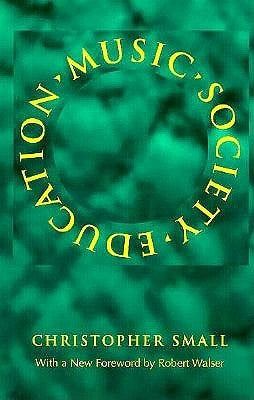 Music, Society, Education by Small, Christopher