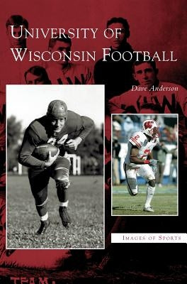 University of Wisconsin Football by Anderson, Dave