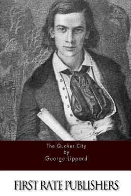 The Quaker City by Lippard, George