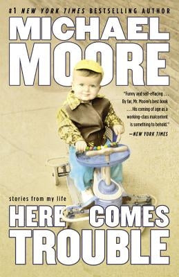 Here Comes Trouble: Stories from My Life (Large type / large print Edition) by Moore, Michael