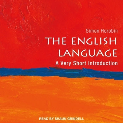 The English Language: A Very Short Introduction by Horobin, Simon