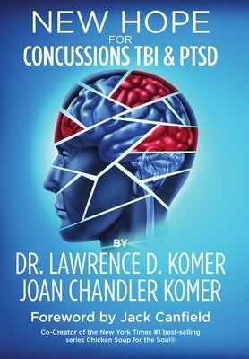 New Hope for Concussions TBI and PTSD by Komer, Lawrence D.