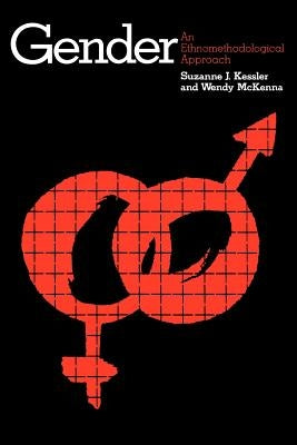 Gender: An Ethnomethodological Approach by Kessler, Suzanne J.