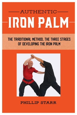 Authentic Iron Palm: The Complete Training Manual by Starr, Phillip