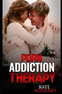Porn Addiction Therapy by Addario, Kate