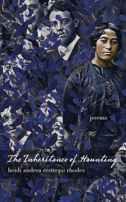 The Inheritance of Haunting by Restrepo Rhodes, Heidi Andrea