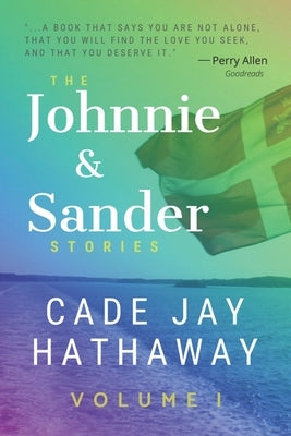 The Johnnie & Sander Stories Volume I by Hathaway, Cade Jay