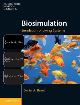 Biosimulation: Simulation of Living Systems by Beard, Daniel A.