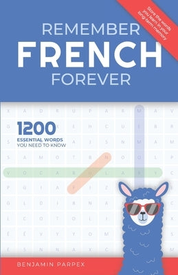 Remember French Forever: 1200 Essential Words You Need to Know by Parpex, Benjamin