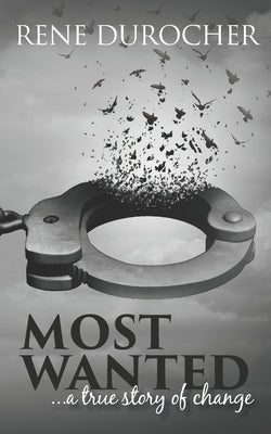 Most Wanted: a true story of change by Durocher, Rene