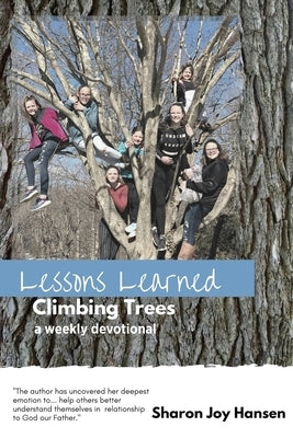Lessons Learned Climbing Trees by Hansen, Sharon Joy
