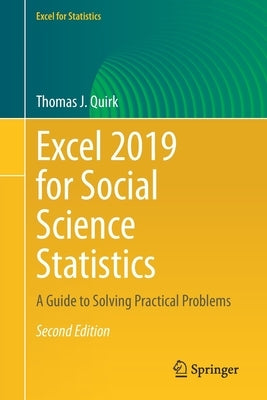 Excel 2019 for Social Science Statistics: A Guide to Solving Practical Problems by Quirk, Thomas J.