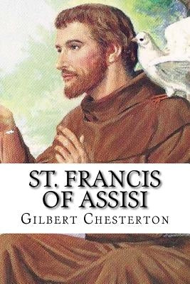 St. Francis of Assisi: Classic literature by Chesterton, G. K.