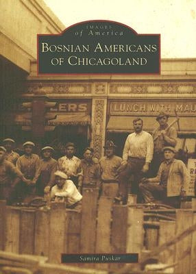Bosnian Americans of Chicagoland by Puskar, Samira