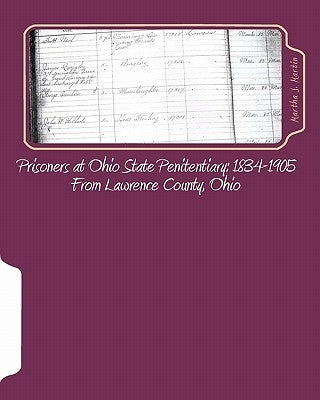 Prisoners at Ohio State Penitentiary 1834-1905- From Lawrence County, Ohio by Martin, Martha J.