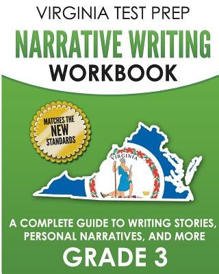 Virginia Test Prep Narrative Writing Workbook Grade 3: A Complete Guide to Writing Stories, Personal Narratives, and More by Hawas, V.