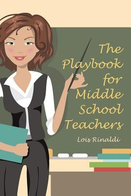 The Playbook for Middle School Teachers by Rinaldi, Lois