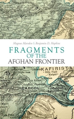 Fragments of the Afghan Frontier by Marsden, Magnus