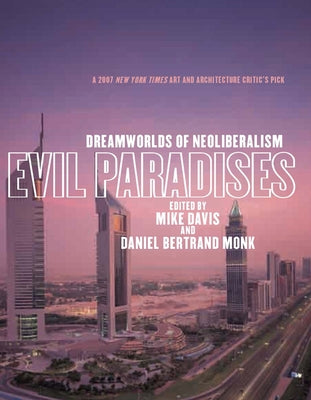 Evil Paradises: Dreamworlds of Neoliberalism by Davis, Mike