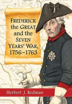 Frederick the Great and the Seven Years' War, 1756-1763 by Redman, Herbert J.