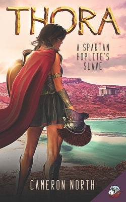 Thora: A Spartan Hoplite's Slave by North, Cameron