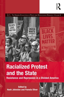 Racialized Protest and the State: Resistance and Repression in a Divided America by Johnston, Hank
