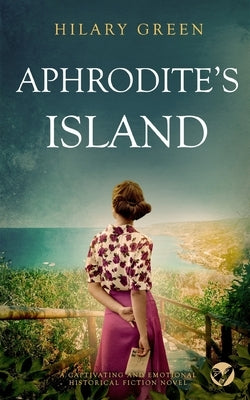 APHRODITE'S ISLAND a captivating and emotional historical fiction novel by Green, Hilary
