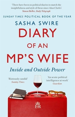Diary of an Mp's Wife: Inside and Outside Power by Swire, Sasha