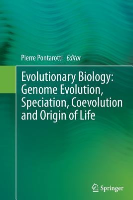 Evolutionary Biology: Genome Evolution, Speciation, Coevolution and Origin of Life by Pontarotti, Pierre