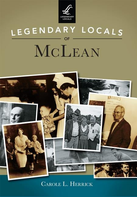 Legendary Locals of McLean by Herrick, Carole L.
