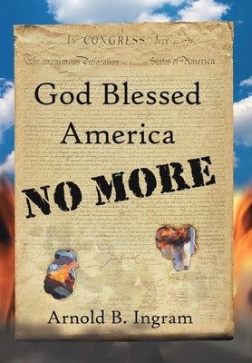 God Blessed America No More by Ingram, Arnold B.