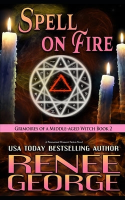 Spell On Fire: A Paranormal Women's Fiction Novel by George, Renee