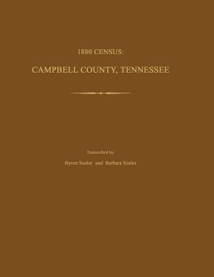 1880 Census: Campbell County, Tennessee by Sistler, Byron