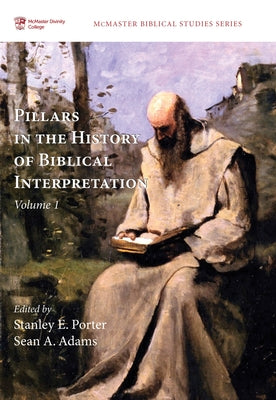 Pillars in the History of Biblical Interpretation, Volume 1 by Porter, Stanley E.