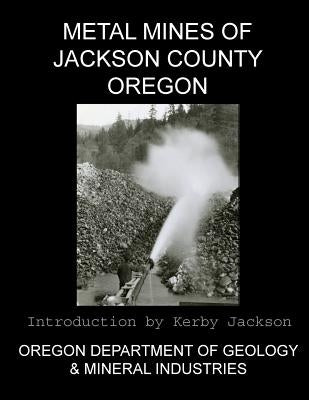Metal Mines of Jackson County Oregon by Jackson, Kerby