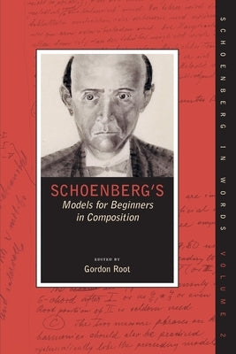 Schoenberg's Models for Beginners in Composition by Root, Gordon