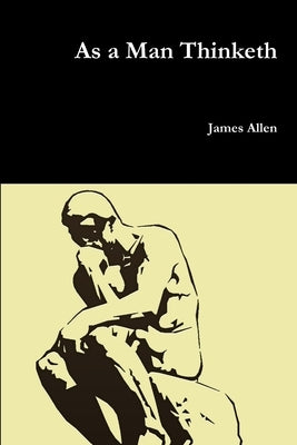 As a Man Thinketh by Allen, James