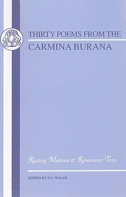 Carmina Burana: Thirty Poems by Walsh, P. G.